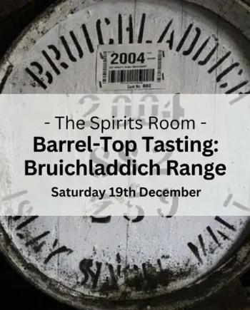 Barrel-Top Tasting: Bruichladdich Distillery - Saturday 19th December 2026